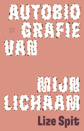 Lize Spit ; Autobiografie van mijn lichaam