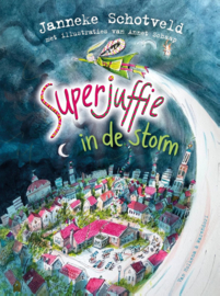 Janneke Schotveld, Annet Schaap ; Superjuffie 10 - Superjuffie in de storm