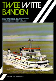 Twee witte banden- driekwart eeuw met Wagenborg over de Waddenzee naar Schiermonnikoog en Ameland