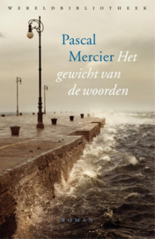 Pascal Mercier ; Het gewicht van de woorden