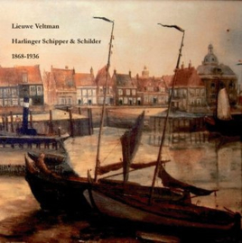 Lieuwe Veltman: Harlinger Schipper & Schilder 1868-1936