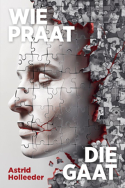 Astrid Holleeder ; Wie praat, die gaat