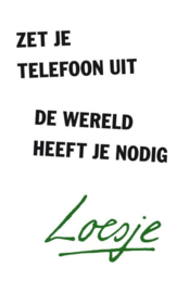 Loesje ; Zet je telefoon uit, de wereld heeft je nodig