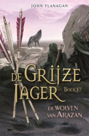 John Flanagan ; De Grijze Jager 17 - De wolven van Arazan