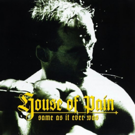 House of Pain ; Same As It Ever Was