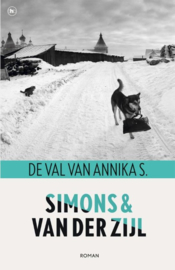 Jo Simons en Annejet van der zijl ; De val van Annika S.