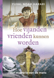 Yuval Noah Harari ; Het mysterie van de mens - Hoe vijanden vrienden kunnen worden