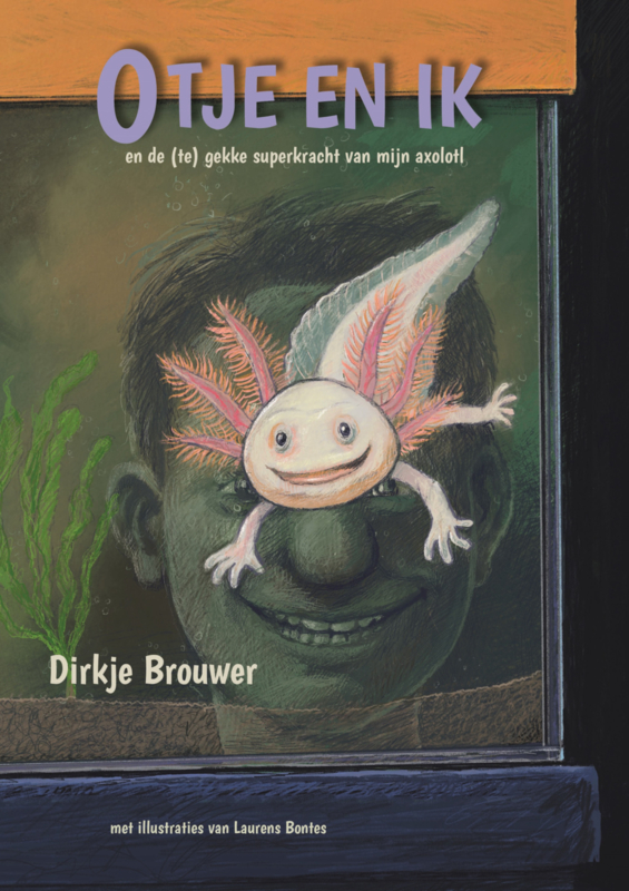 Dirkje Brouwer; Otje en ik - en de (te) gekke superkracht van mijn axolotl