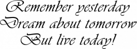 Remember yesterday, Dream about tomorrow