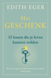 Het geschenk. 12 lessen die je leven kunnen redden door Edith Eva Eger