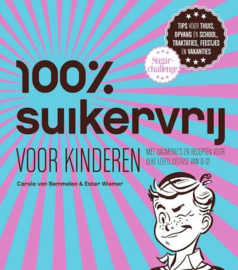 100% suikervrij voor kinderen door Carola van Bemmelen en Ester Wiemer