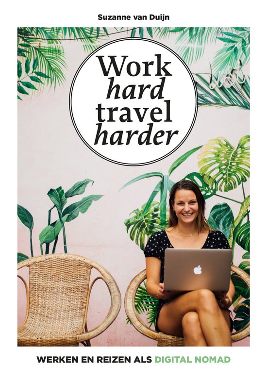 Work hard | Travel harder | Suzanne van Duijn