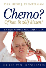 Chemo of kan ik zelf kiezen |  de eed van Hippocrates | Henk J. Trentelman