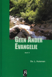 Huisman, Ds. L.-Geen Ander Evangelie (deel 2)