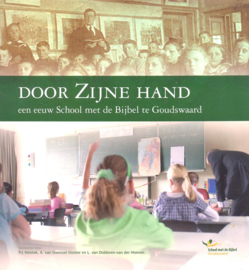 Heistek, P.J. (e.a.)-Door Zijne hand (jubileumboek School met de Bijbel Goudswaard)