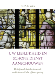 Vries, Dr. P. de-Uw lieflijkheid en schone dienst aanschouwen (nieuw)