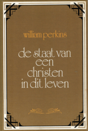 Perkins, William-De staat van een christen in dit leven