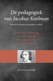 Groenendijk, Dr. L.F.-De pedagogiek van Jacobus Koelman (nieuw)