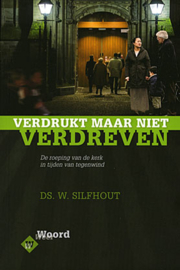 Silfhout, Ds. W.-Verdrukt maar niet verdreven (nieuw)