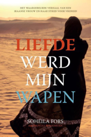 Fors, Soheila-Liefde werd mijn wapen (nieuw)