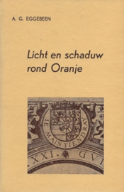 Eggebeen, A.G.-Licht en schaduw rond Oranje