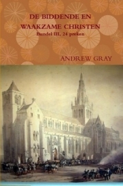Gray, Andrew-De biddende en waakzame Christen, deel 3 (nieuw)