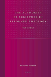 Belt, Henk van den-The Authority of Scripture in Reformed Theology
