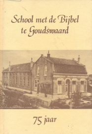 Bijl, A.P.-School met de Bijbel te Goudswaard 75 jaar