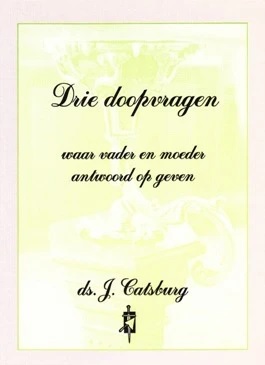Catsburg, Ds. J.-Drie doopvragen