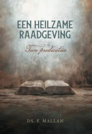 Mallan, Ds. F.-Een heilzame raadgeving (nieuw)