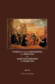 Kooij, Ir. Henk van der-Vitringa over de Openbaring van Johannes en Babylons opkomst en neergang (deel II) (nieuw)