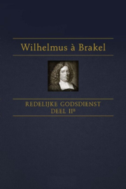 Brakel, Wilhelmus a-Redelijke Godsdienst (deel 2b) (nieuw)