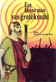 Ent, Ds. H.C. van der-Een kleine man van grote kracht