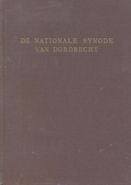 Sliedregt, Ds. J. van (e.a.)-De Nationale Synode van Dordrecht