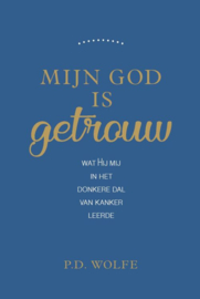 Wolfe, Paul D.-Mijn God is getrouw (nieuw)