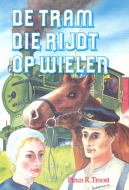 Troost, Pleun R.-De tram die rijdt op wielen...