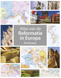 Dowley, Tim-Atlas van de Reformatie in Europa (nieuw)