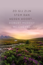 McCheyne, Robert Murray-Zo gij Zijn stem dan heden hoort... (nieuw)