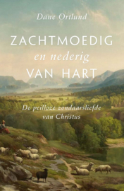 Ortlund, Dane-Zachtmoedig en nederig van hart (nieuw)