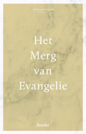 Fisher, Edward-Het merg van het Evangelie (nieuw)