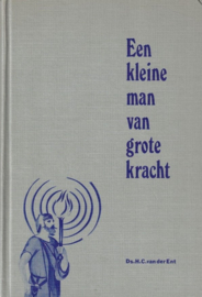 Ent, Ds. H.C. van der-Een kleine man van grote kracht