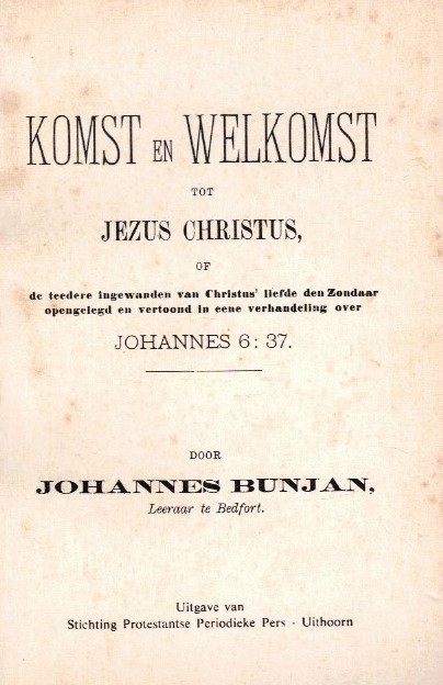 Bunjan, John-Komst en Welkomst tot Jezus Christus