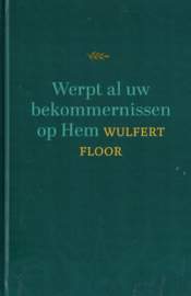 Floor, Wulfert-Werpt al uw bekommernissen op Hem (nieuw)
