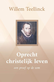 Teellinck, Willem-Oprecht christelijk leven (nieuw)