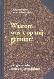 Groenewegen, J., Lodenstein, J. van (e.a.)-Waarom was 't op mij gemunt?