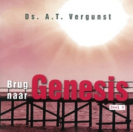 Vergunst, Ds. A.T.-Brug naar Genesis, deel 3 (nieuw)