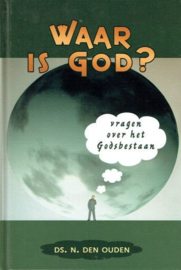 Ouden, Ds. N. den-Waar is God?