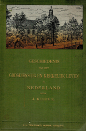 Kuiper, J.-Geschiedenis van het Godsdienstig en Kerkelijk leven in Nederland