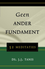Tanis, Ds. J.J.-Geen ander Fundament