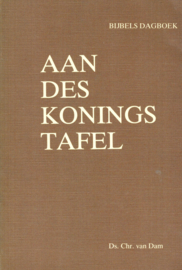 Dam, Ds. Chr. van-Aan des Konings tafel